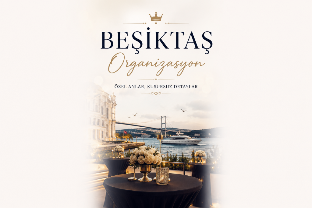 Beşiktaş’ta Organizasyon Planlayanlara 4 Özel Kampanya | Göz At, Rezervasyonunu Hemen Oluştur