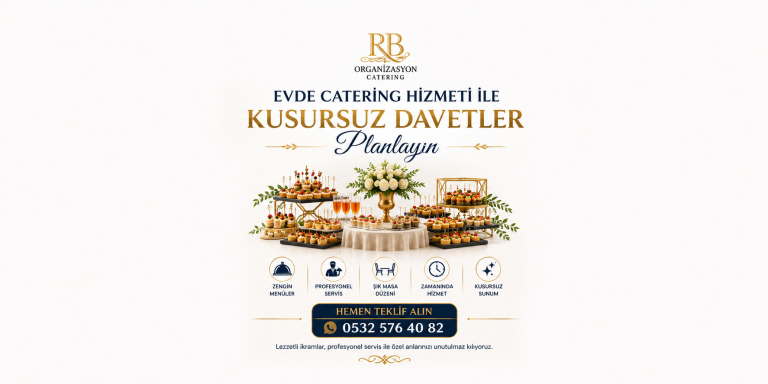 Evde Catering Hizmeti ile Kusursuz Davetler Planlayın, Hemen Teklif Alın