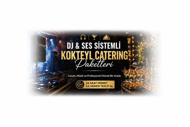 DJ ve Ses Sistemli Kokteyl Catering Paketleri | 24 Saat Hizmet ile Hemen Teklif Al