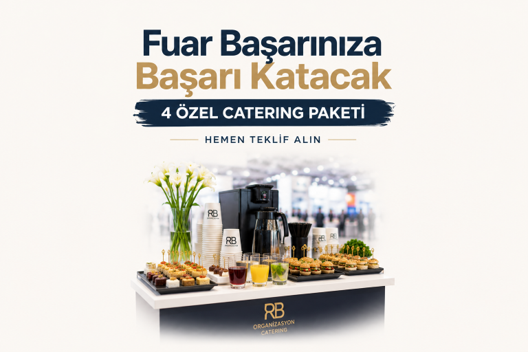 Fuar Gününüzü Daha Keyifli Hale Getirecek 4 Catering Paketi
