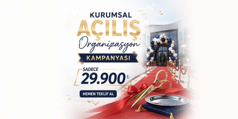 Harika Kurumsal Açılış Organizasyon Kampanyası | Sadece 29.900 TL ile Hemen Teklif Al