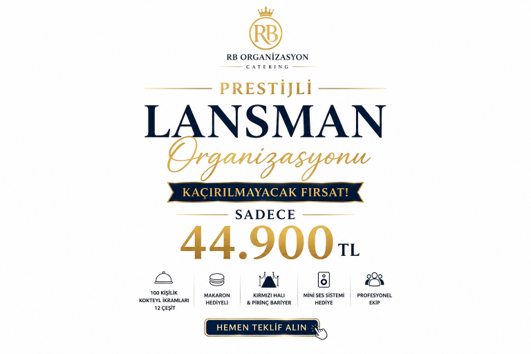Prestijli Lansman Organizasyonu | Kaçırılmayacak Fırsat, Sadece 44.900 TL’ye Hemen Teklif Alın