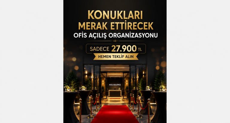 Konukları Merak Ettirecek Ofis Açılış Organizasyonu | Sadece 27.900 TL’ye Hemen Teklif Alın
