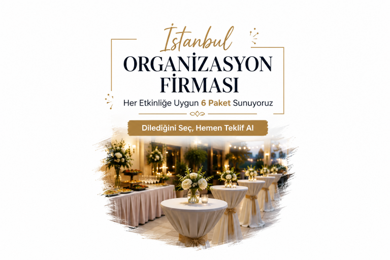İstanbul Organizasyon Firması Olarak Her Etkinliğe Uygun 6 Paket Sunuyoruz | Dilediğini Seç, Hemen Teklif Al