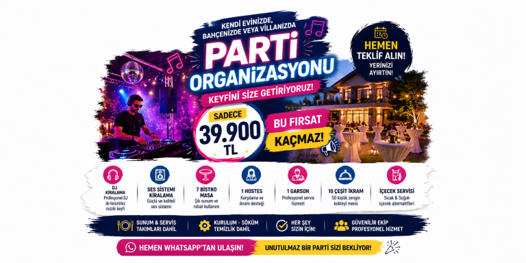 Kendi Evinizde, Bahçenizde veya Villanızda Parti Organizasyonu | 39.900 TL Fırsatıyla Hemen Teklif Alın
